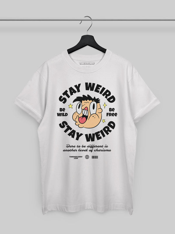 Stay Weird Tshirt