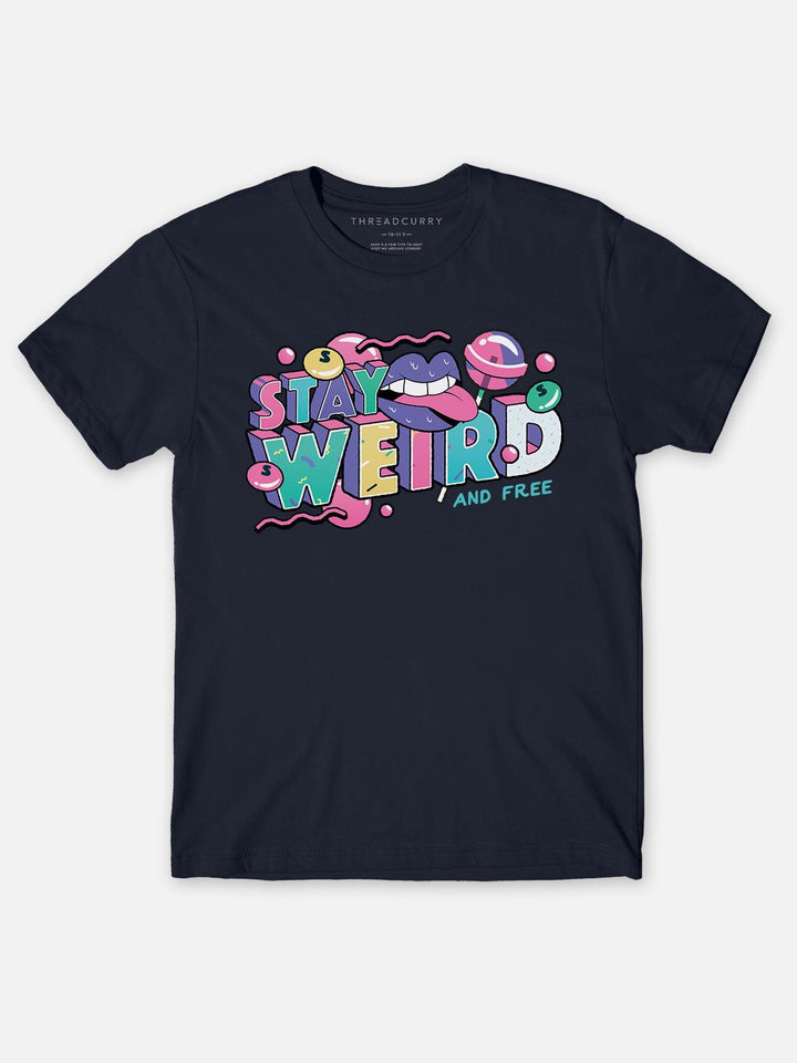 Weird and Free Tshirt - THREADCURRY