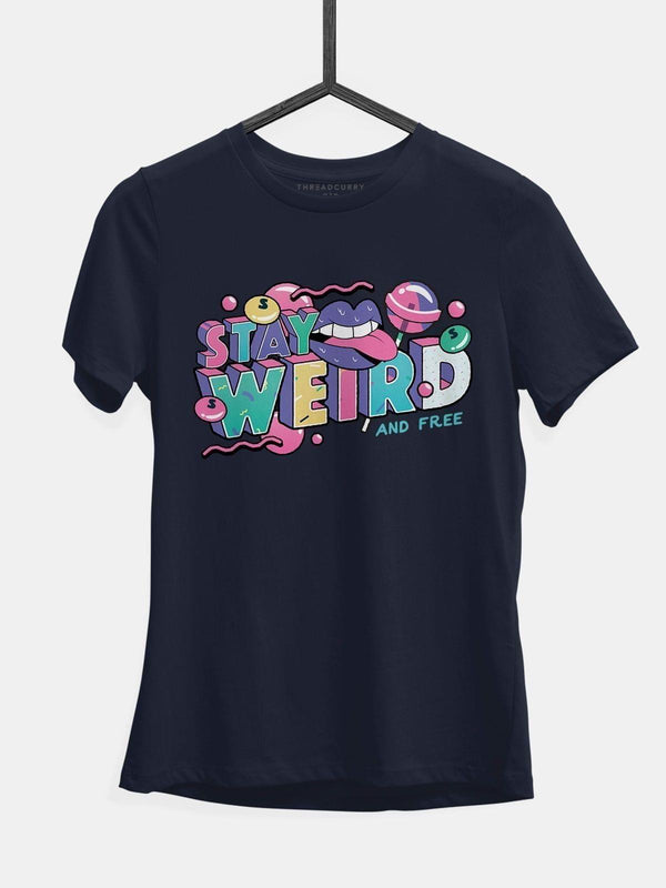 Weird and Free Tshirt - THREADCURRY