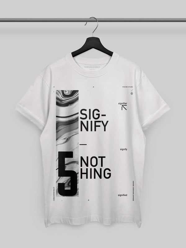 Signify Nothing Tshirt - THREADCURRY