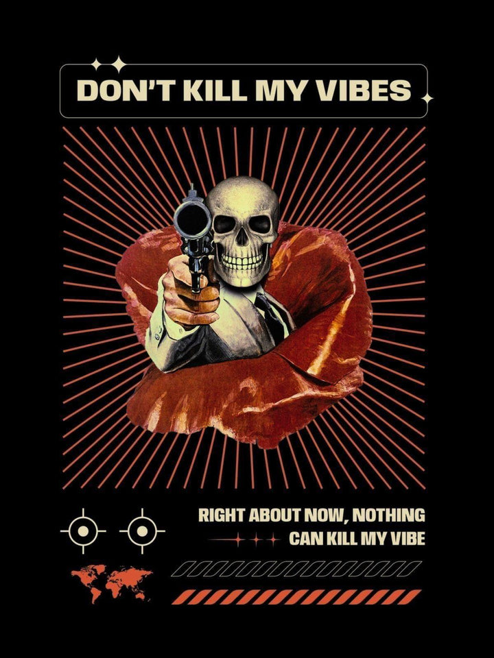 Don't Kill My Vibes Tshirt - THREADCURRY