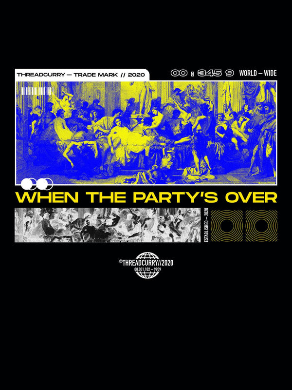 The Party Is Over Tshirt - THREADCURRY