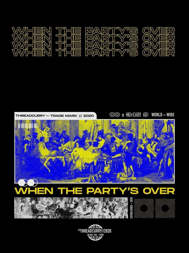 The Party Is Over Tshirt - THREADCURRY