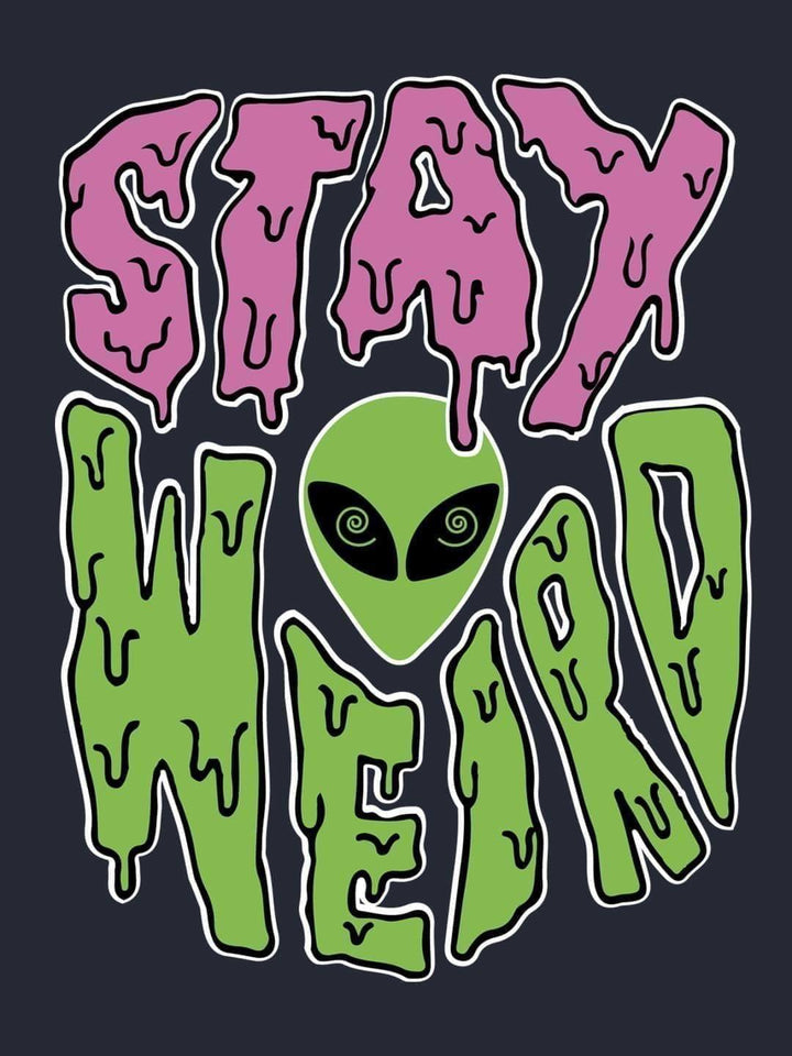 Stay Weird Tshirt - THREADCURRY