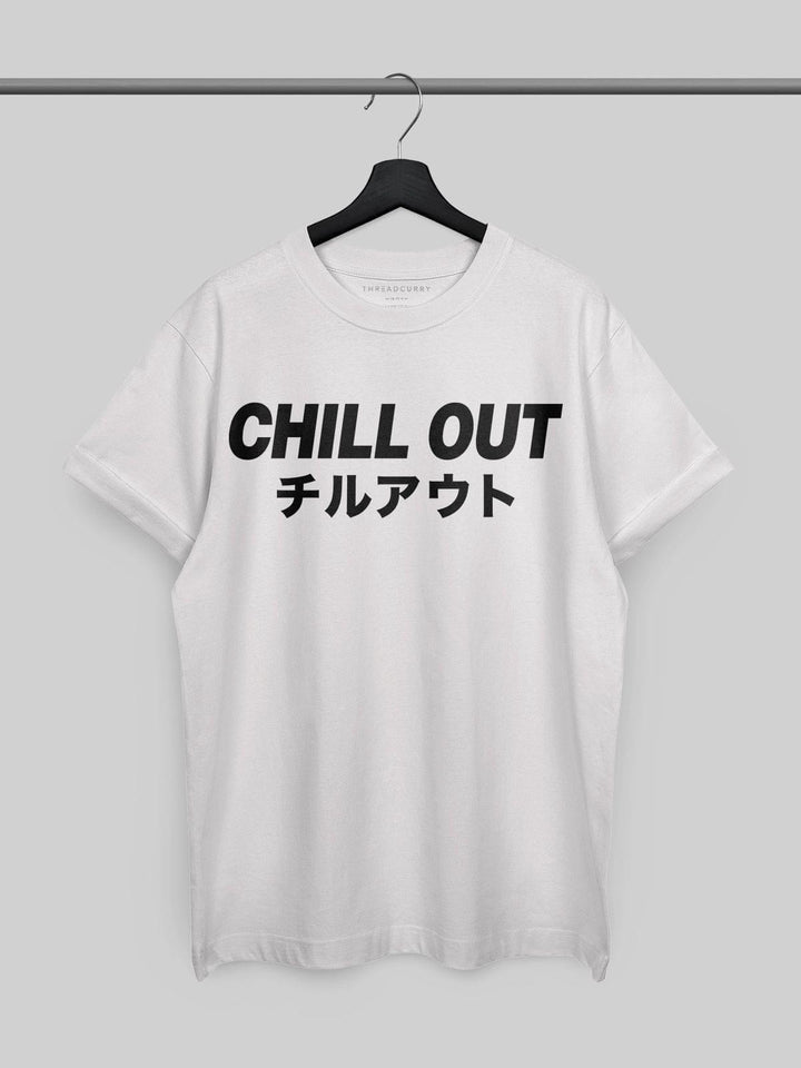 Chill Out Tshirt - THREADCURRY