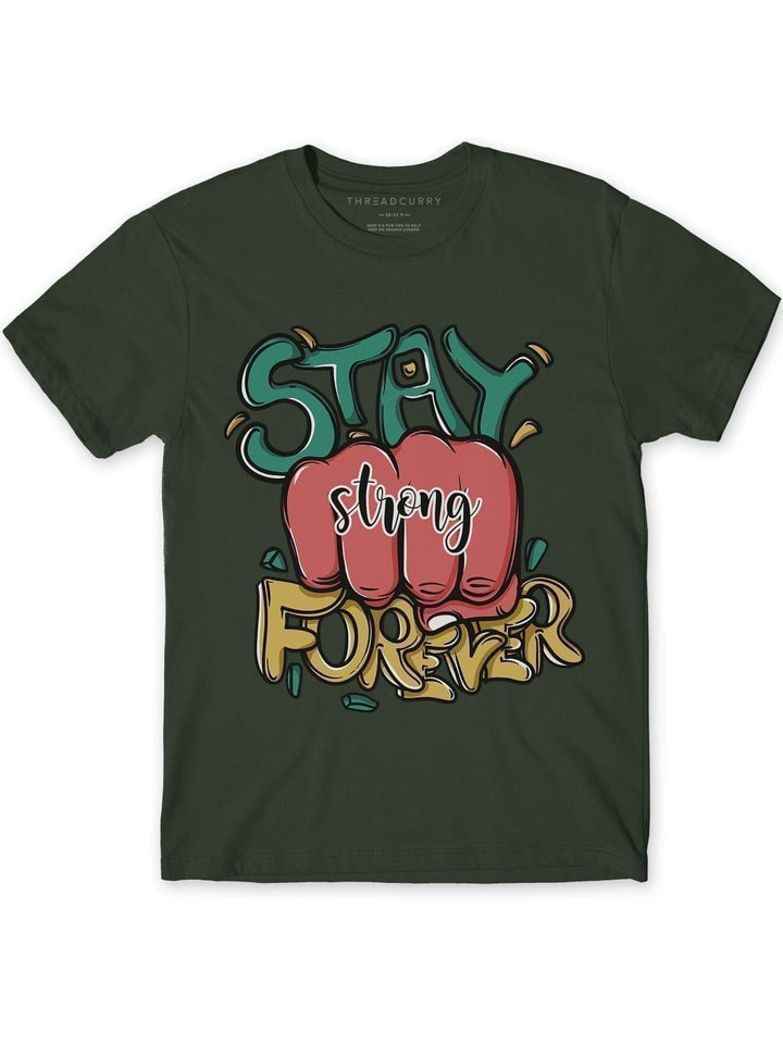 Stay Strong Forever Tshirt - THREADCURRY