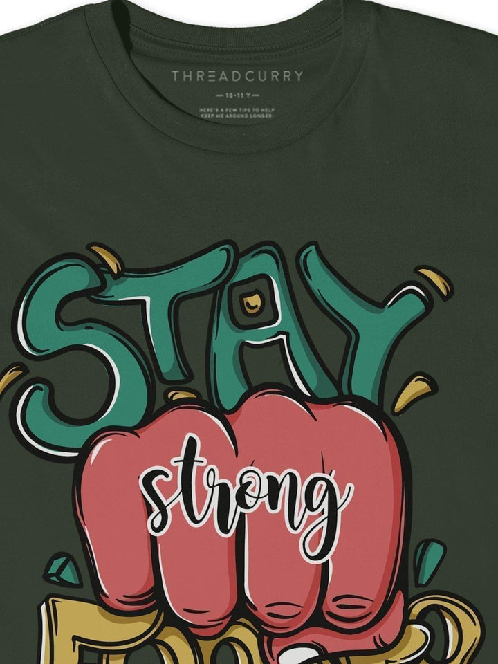 Stay Strong Forever Tshirt - THREADCURRY