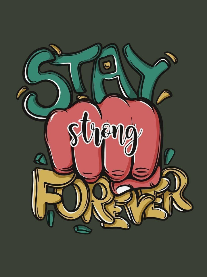 Stay Strong Forever Tshirt - THREADCURRY